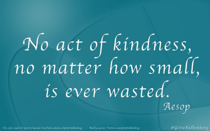 no act of kindness no matter how small is ever wasted