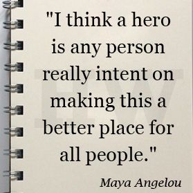 Maya Angelou Quote About Being A Hero